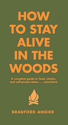 How-to-Stay-Alive-in-the-Woods-A-Complete-Guide-to-Food-Shelter-and-Self-Preservation-Anywhere